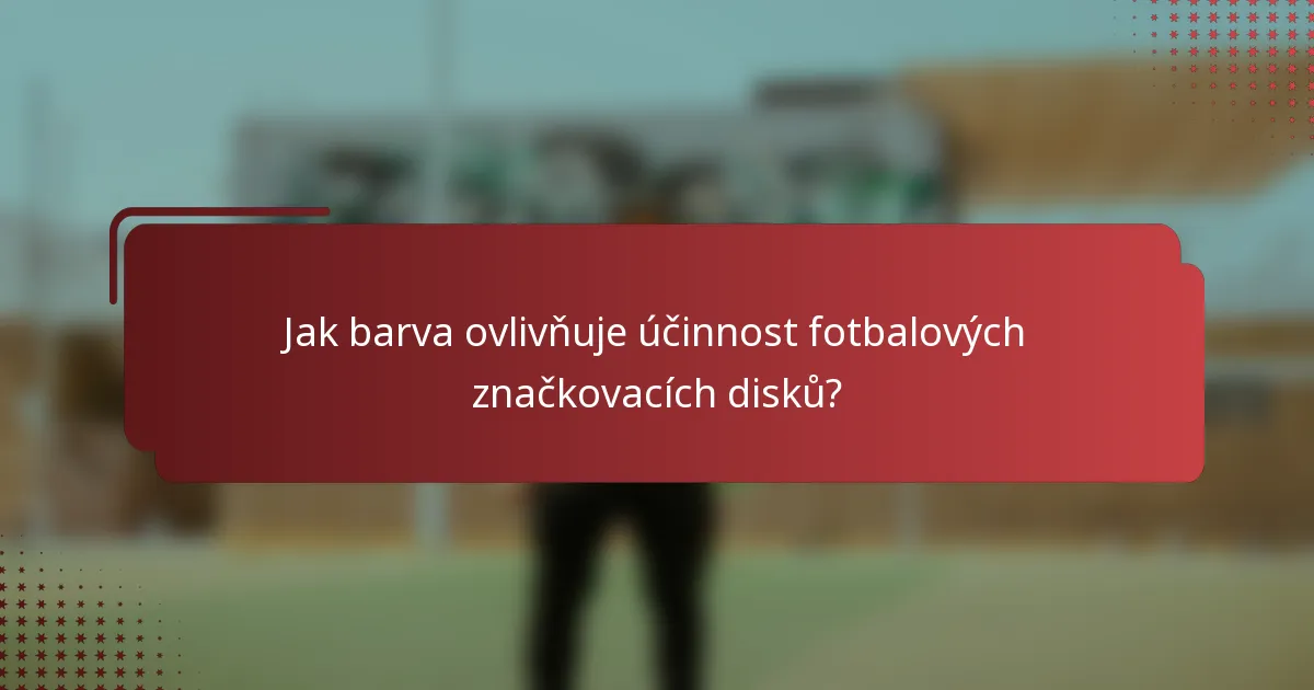 Jak barva ovlivňuje účinnost fotbalových značkovacích disků?