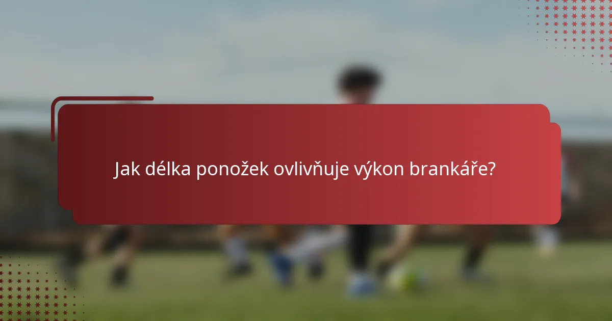 Jak délka ponožek ovlivňuje výkon brankáře?