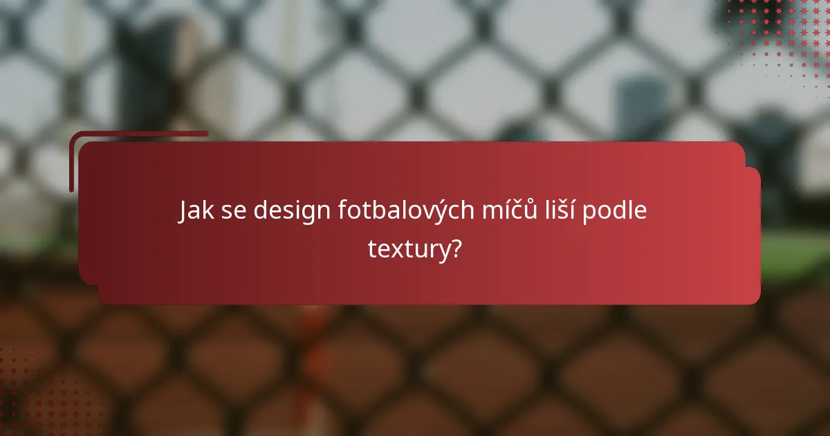 Jak se design fotbalových míčů liší podle textury?
